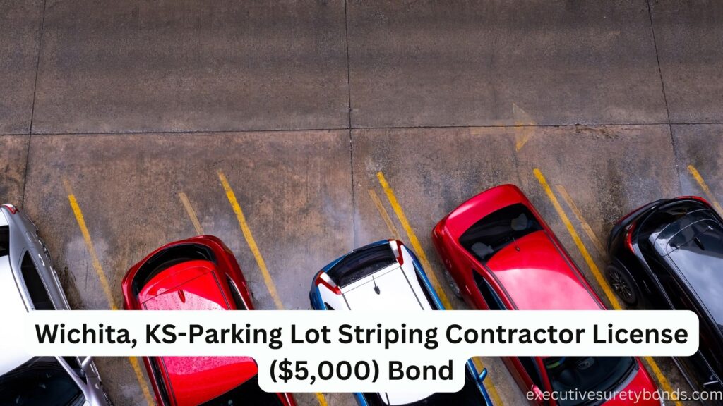 Wichita, KS-Parking Lot Striping Contractor License ($5,000) Bond